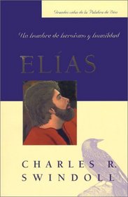Elias: Un Hombre de Heroismo y Humildad / Elijah (Grandes Vidas de la Palabra de Dios)