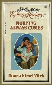 Morning Always Comes (Candlelight Ecstasy Romance, No 87)