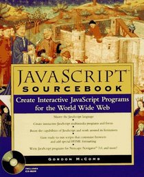JavaScript Sourcebook: Create Interactive JavaScript Programs for the World Wide Web