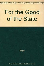 For the Good of the State