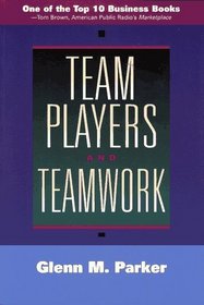 Team Players and Teamwork (Jossey-Bass Business  Management Series)