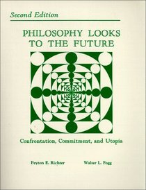 Philosophy Looks to the Future: Confrontation, Commitment, and Utopia