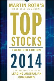 Top Stocks 2014: A Sharebuyer's Guide to Leading Australian Companies