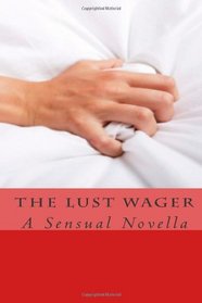 The Lust Wager: A Sensual Novella