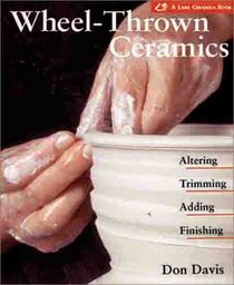 Wheel-Thrown Ceramics: Altering, Trimming, Adding, Finishing (Lark Ceramics)