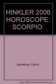 HINKLER 2006 HOROSCOPE: SCORPIO.