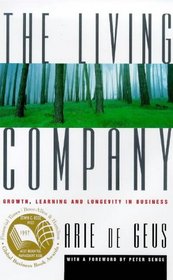 Living Company: Growth, Learning and Longevity in Business