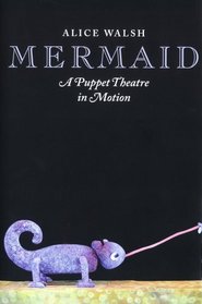 Mermaid: A Puppet Theatre in Motion