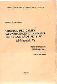 Cronica del califa Abdarrahman III An-Nasir entre los anos 912 y 942 (al-Muqtabis V) (Textos medievales) (Spanish Edition)