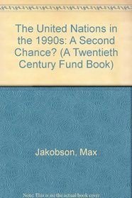 The United Nations in the 1990s: A Second Chance? (A Twentieth Century Fund Book)