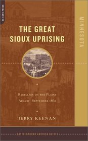 The Great Sioux Uprising: Rebellion on the Plains August-September 1862