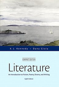 Literature: An Introduction to Fiction, Poetry, Drama, and Writing, Compact Edition (8th Edition)