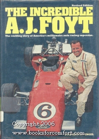 The incredible A. J. Foyt,