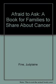 Afraid to Ask: A Book for Families to Share About Cancer