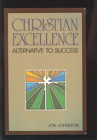 Christian Excellence: Alternative to Success