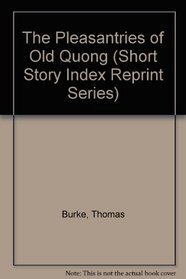The Pleasantries of Old Quong (Short Story Index Reprint Series)