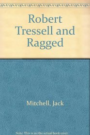 Robert Tressell and The ragged trousered philanthropists