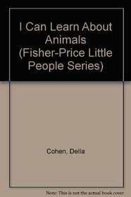 I Can Learn About Animals (Fisher-Price Little People Series)