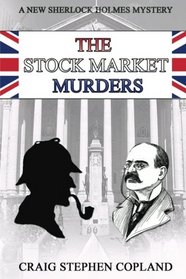 The Stock Market Murders: A New Sherlock Holmes Mystery (New Sherlock Holmes Mysteries) (Volume 21)