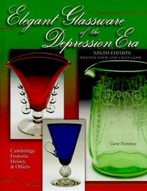 Elegant Glassware of the Depression Era: Identification and Value Guide (Elegant Glassware of the Depression Era, 9th ed)