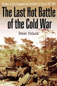 THE LAST HOT BATTLE OF THE COLD WAR: South Africa vs. Cuba in the Angolan Civil War