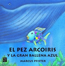 El Pez Arco Iris y La Gran Ballena Azul (Spanish Edition)