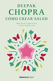 Cmo crear salud / Creating Health (Spanish Edition)