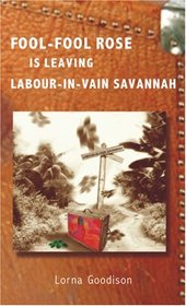 Fool-Fool Rose is Leaving Labour-in-Vain Savannah