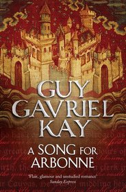 A Song for Arbonne. Guy Gavriel Kay