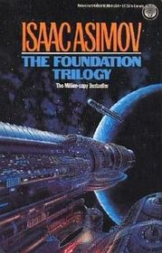 The Foundation Trilogy: Foundation / Foundation and Empire / Second Foundation