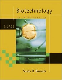 Biotechnology: An Introduction, Updated Edition (with InfoTrac)