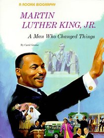 Martin Luther King Jr.: A Man Who Changed Things (Rookie Biographies)