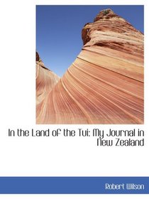 In the Land of the Tui: My Journal in New Zealand