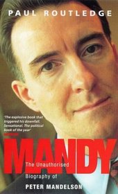 Mandy: The unauthorised biography of Peter Mandelson