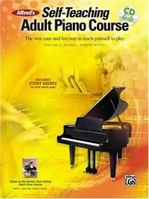 Alfred's Self-Teaching Adult Piano Course: The New, Easy and Fun Way to Teach Yourself to Play( Book & CD) (Abpl)