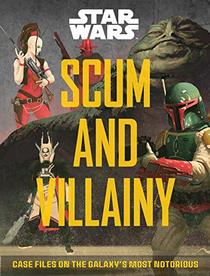 Star Wars Scum and Villainy: Case Files on the Galaxy's Most Notorious Criminals