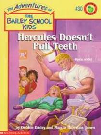 Hercules Doesn't Pull Teeth (Adventures of the Bailey School Kids, Bk 30)