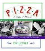 Pizza: A Slice of Heaven : The Ultimate Pizza Guide and Companion