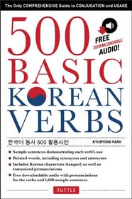 500 Basic Korean Verbs: The Only Comprehensive Guide to Conjugation and Usage