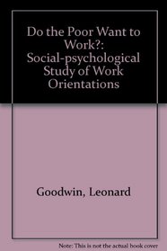Do the Poor Want to Work?: Social-psychological Study of Work Orientations