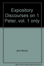 Expository Discourses on 1 Peter, vol. 1 only