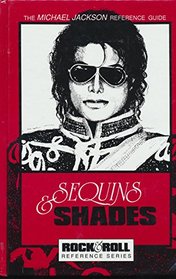 Sequins and Shades: The Michael Jackson Reference Guide (Rock & roll reference series)