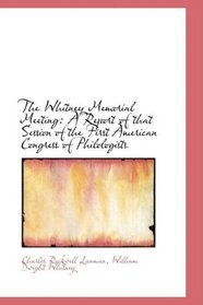 The Whitney Memorial Meeting: A Report of that Session of the First American Congress of Philologist