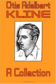 Otis Adelbert Kline: A Collection