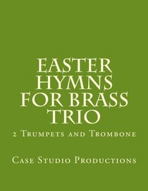 Easter Hymns For Brass Trio - 2 Trumpets and Trombone: 2 Trumpets and Trombone