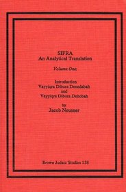 Sifra: An Analytical Translation, Volume I: Introduction, Vayyiqra Dibura Denedabah and Vayyiqra Dibura Dehobah: An Analytical Translation, Volume I: Introduction, ... Dibura Dehobah (Brown Judaic Studies)