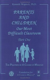Parents and Children: Our Most Difficult Classroom