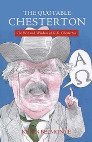 The Quotable Chesterton: The Wit and Wisdom of G.K. Chesterton