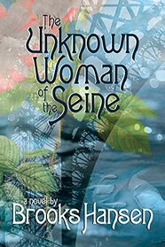 The Unknown Woman of the Seine: A Novel