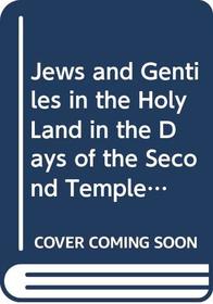 Jews and Gentiles in the Holy Land in the Days of the Second Temple, Mishnah and Talmud